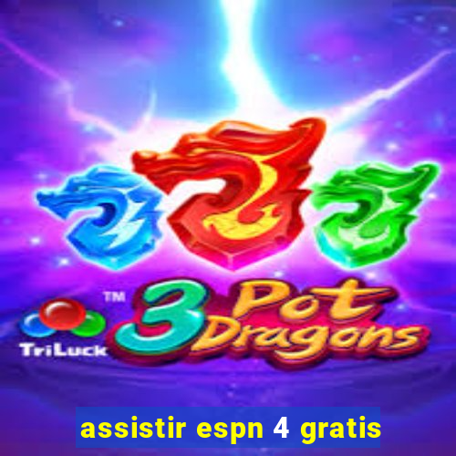 assistir espn 4 gratis